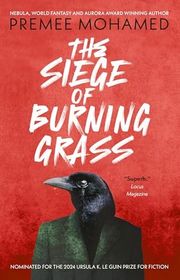 Book cover for "The Siege of Burning Grass" by Premee Mohamed