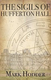 Book cover for "The Sigils of Hufferton Hall" by Mark Hodder