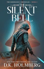 Book cover for "The Silent Bell" by DK Holmberg
