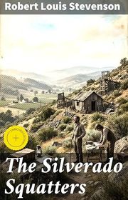 Book cover for "The Silverado Squatters" by Robert Louis Stevenson