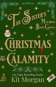 Book cover for "The Sister's Mail-Order Bride Company's Christmas Calamity" by Kit Morgan