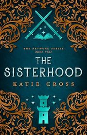 Book cover for "The Sisterhood" by Katie Cross