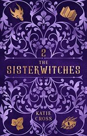 Book cover for "The Sisterwitches Book 2" by Katie Cross