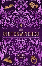 Book cover for "The Sisterwitches Book 4" by Katie Cross