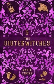 Book cover for "The Sisterwitches Book 5" by Katie Cross