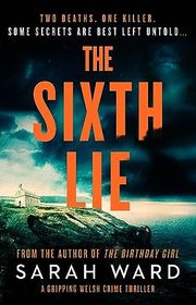 Book cover for "The Sixth Lie" by Sarah Ward