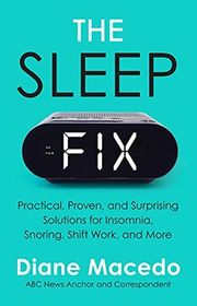 Book cover for "The Sleep Fix: Practical, Proven, and Surprising Solutions for Insomnia, Snoring, Shift Work, and More" by Diane Macedo