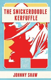 Book cover for "The Snickerdoodle Kerfuffle" by Johnny Shaw