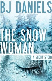 Book cover for "The Snow Woman" by BJ Daniels