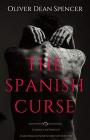 Book cover for "The Spanish Curse" by Oliver Dean Spencer