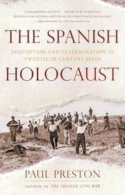 Book cover for "The Spanish Holocaust: Inquisition and Extermination in Twentieth-Century Spain" by Paul Preston
