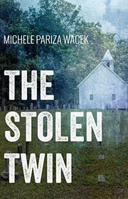 Book cover for "The Stolen Twin" by Michele Pariza Wacek