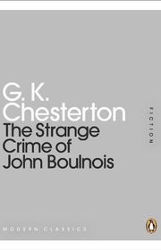 Book cover for "The Strange Crime of John Boulnois" by Gilbert Keith Chesterton