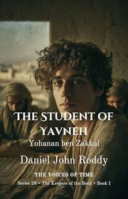 Book cover for "The Student of Yavneh" by Daniel John Roddy