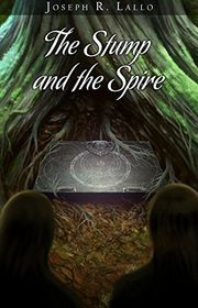 Book cover for "The Stump and the Spire" by Joseph Lallo