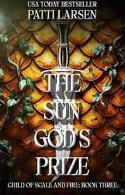 Book cover for "The Sun God's Prize" by Patti Larsen