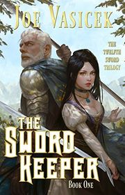 Book cover for "The Sword Keeper" by Joe Vasicek