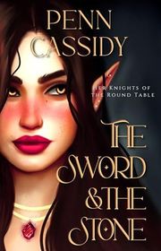 Book cover for "The Sword & The Stone" by Penn Cassidy