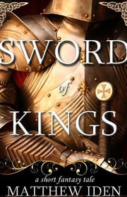 Book cover for "The Sword of Kings" by Matthew Iden