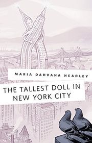 Book cover for "The Tallest Doll in New York City" by Maria Dahvana Headley
