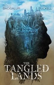 Book cover for "The Tangled Lands" by Paolo Bacigalupi