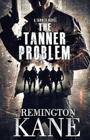 Book cover for "The Tanner Problem" by Remington Kane