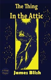 Book cover for "The Thing in the Attic" by James Blish