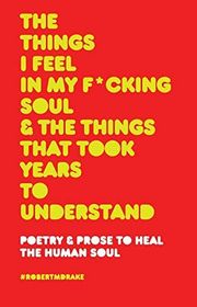 Book cover for "The Things I Feel in My Fucking Soul and the Things That Took Years to Understand"
