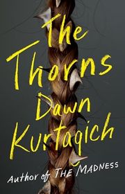 Book cover for "The Thorns" by Dawn Kurtagich