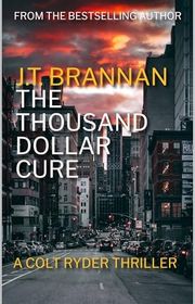 Book cover for "The Thousand Dollar Cure" by JT Brannan