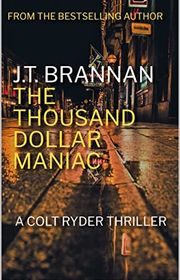 Book cover for "The Thousand Dollar Maniac" by JT Brannan