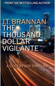 Book cover for "The Thousand Dollar Vigilante" by JT Brannan
