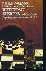 Book cover for "The Tigers of Subtopia and Other Stories" by Julian Symons