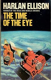 Book cover for "The Time of the Eye" by Harlan Ellison