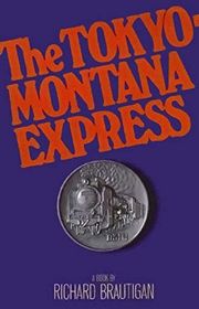 Book cover for "The Tokyo-Montana Express" by Richard Brautigan
