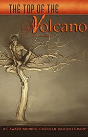 Book cover for "The Top of the Volcano" by Harlan Ellison