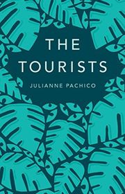 Book cover for "The Tourists" by Julianne Pachico
