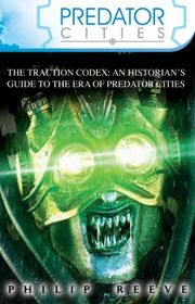Book cover for "The Traction Codex" by Philip Reeve