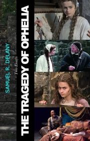 Book cover for "The Tragedy of Ophelia: Two Essays" by Samuel R Delany