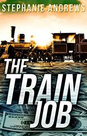 Book cover for "The Train Job" by Stephanie Andrews