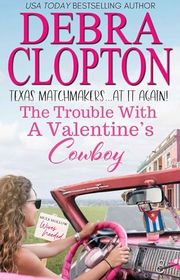 Book cover for "The Trouble with a Valentine’s Cowboy"