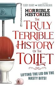 Book cover for "The Truly Terrible History of the Toilet" by Terry Deary