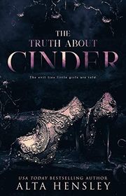 Book cover for "The Truth About Cinder" by Alta Hensley