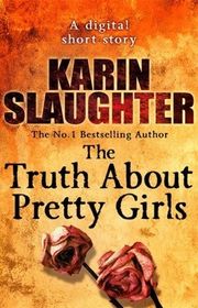 Book cover for "The Truth About Pretty Girls" by Karin Slaughter