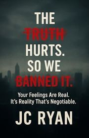 Book cover for "The Truth Hurts. So We Banned It." by JC Ryan