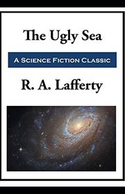 Book cover for "The Ugly Sea" by RA Lafferty