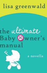 Book cover for "The Ultimate Baby Owner's Manual" by Lisa Greenwald