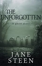 Book cover for "The Unforgotten" by Jane Steen
