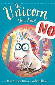 Book cover for "The Unicorn That Said No" by Marc Uwe Kling