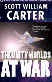 Book cover for "The Unity Worlds at War" by Scott William Carter